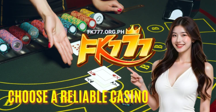 Choose a Reliable Casino