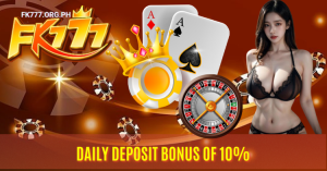 Claim your 10% daily deposit bonus at FK777.