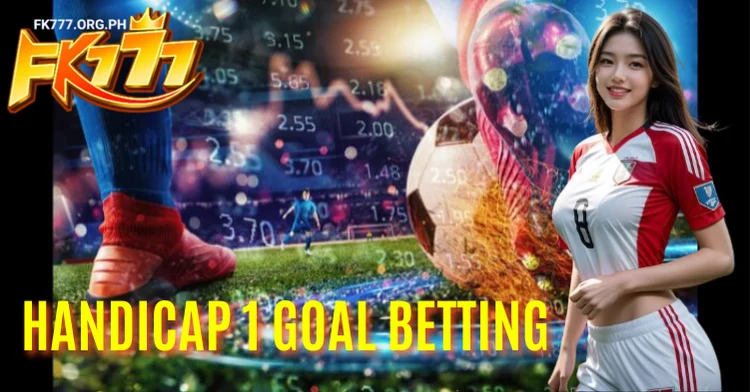 Handicap 1 Goal Betting at FK777