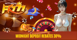 Midnight Deposit Bonus at FK777 Get 30%