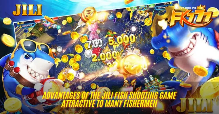 Advantages of the JILI Fish Shooting Game attractive to many fishermen