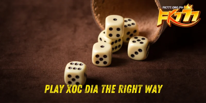 Play Xoc Dia the Right Way
